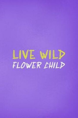 Cover of Live Wild Flower Child