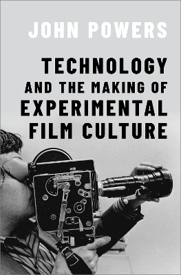 Book cover for Technology and the Making of Experimental Film Culture