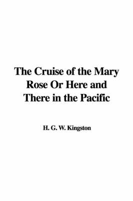 Cover of The Cruise of the Mary Rose or Here and There in the Pacific