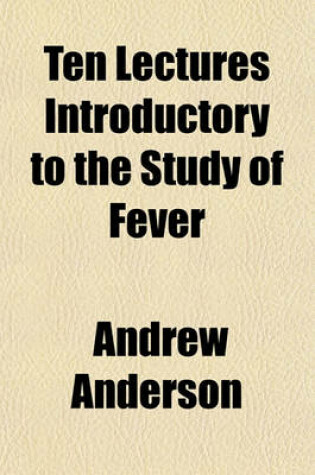 Cover of Ten Lectures Introductory to the Study of Fever