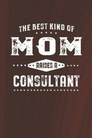 Cover of The Best Kind Of Mom Raises A Consultant