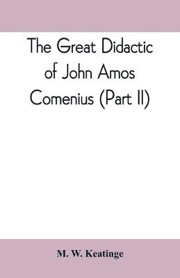 Cover of The great didactic of John Amos Comenius (Part II)