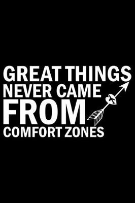 Book cover for Great Things Never Came From Comfort Zones