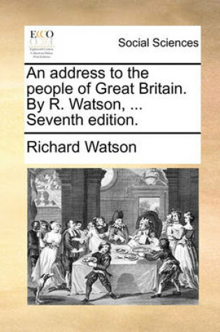 Cover of An Address to the People of Great Britain. by R. Watson, ... Seventh Edition.