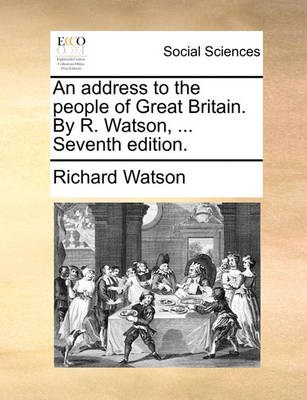 Book cover for An Address to the People of Great Britain. by R. Watson, ... Seventh Edition.