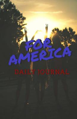 Book cover for For America Patriotic Daily Journal and Notebook
