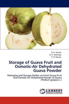 Book cover for Storage of Guava Fruit and Osmotic-Air Dehydrated Guava Powder