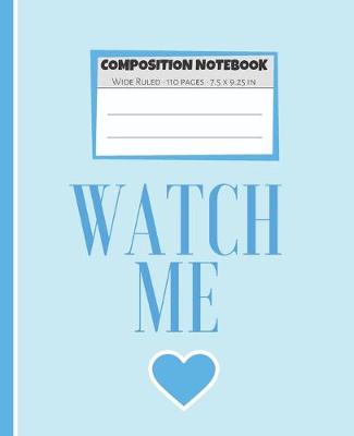 Book cover for Composition Notebook Watch Me