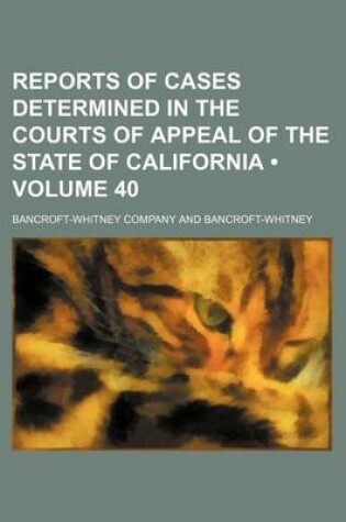 Cover of Reports of Cases Determined in the Courts of Appeal of the State of California (Volume 40)