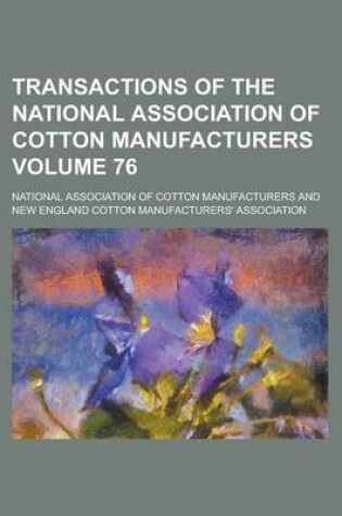 Cover of Transactions of the National Association of Cotton Manufacturers Volume 76