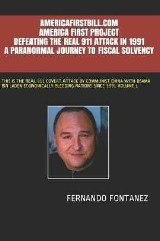 Cover of Americafirstbill.com America First Project Defeating the Real 911 in 1991 a Paranormal Journey to Fiscal Solvency