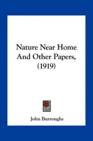 Cover of Nature Near Home and Other Papers, (1919)