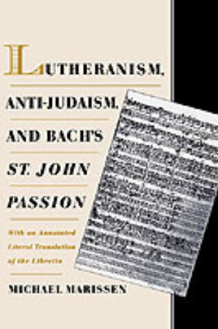 Cover of Lutheranism, Anti-Judaism, and Bach's St. John Passion