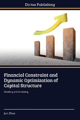 Book cover for Financial Constraint and Dynamic Optimization of Capital Structure