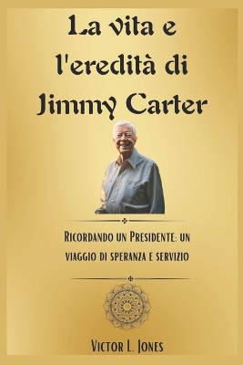 Cover of La vita e l'eredità di Jimmy Carter