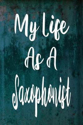 Book cover for My Life As A Saxophonist