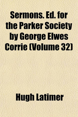 Book cover for Sermons. Ed. for the Parker Society by George Elwes Corrie (Volume 32)