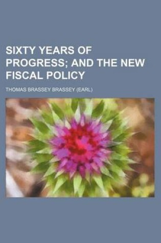 Cover of Sixty Years of Progress; And the New Fiscal Policy