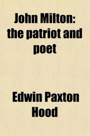 Cover of John Milton; The Patriot and Poet