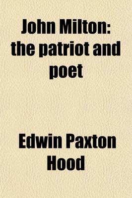 Book cover for John Milton; The Patriot and Poet