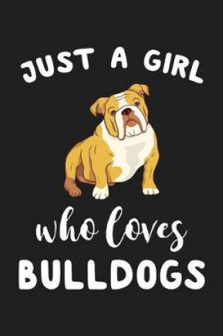 Cover of Just A Girl Who Loves Bulldogs