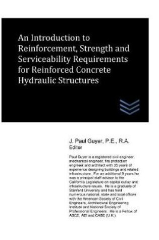 Cover of An Introduction to Reinforcement, Strength and Serviceability Requirements for Reinforced Concrete Hydraulic Structures