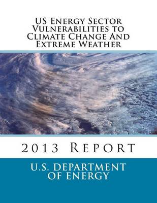 Book cover for US Energy Sector Vulnerabilities to Climate Change And Extreme Weather