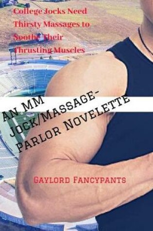 Cover of College Jocks Need Thirsty Massages to Soothe Their Thrusting Muscles