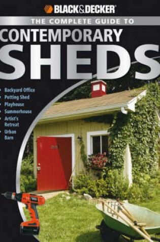 Cover of The Complete Guide to Contemporary Sheds (Black & Decker)