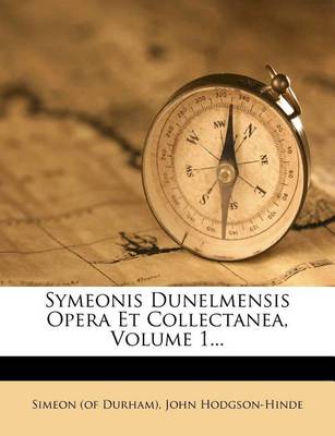 Book cover for Symeonis Dunelmensis Opera Et Collectanea, Volume 1...