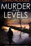 Book cover for MURDER ON THE LEVELS a gripping crime thriller full of suspense