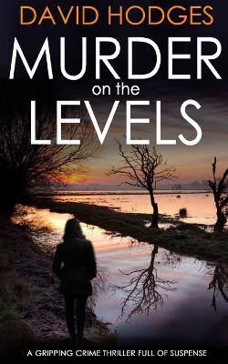 Book cover for MURDER ON THE LEVELS a gripping crime thriller full of suspense
