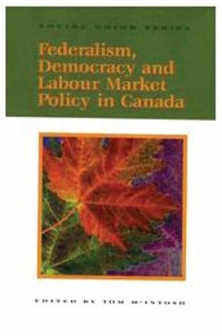 Cover of Federalism, Democracy and Labour Market Policy in Canada