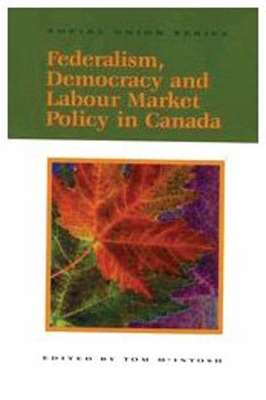 Book cover for Federalism, Democracy and Labour Market Policy in Canada