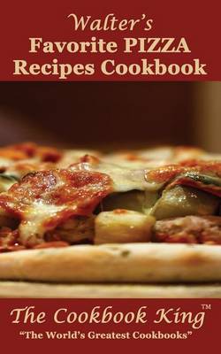 Book cover for Walter's Favorite PIZZA Recipes Cookbook