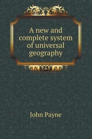 Cover of A new and complete system of universal geography