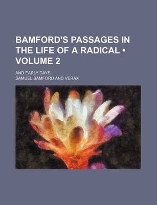 Book cover for Bamford's Passages in the Life of a Radical (Volume 2); And Early Days