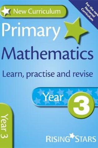 Cover of New Curriculum Primary Maths Learn, Practise and Revise Year 3