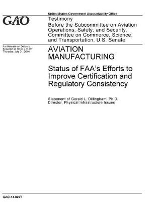 Book cover for Aviation Manufacturing, Status of FAA's Efforts to Improve Certification and Regulatory Consistency