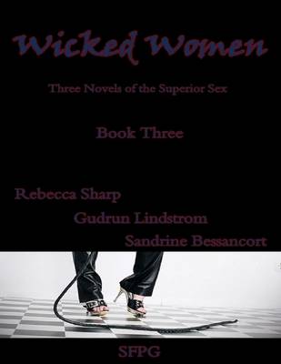 Book cover for Wicked Women - Book Three - Three Novels of the Superior Sex