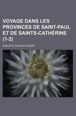 Cover of Voyage Dans Les Provinces de Saint-Paul Et de Saints-Catherine (1-2)