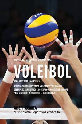 Book cover for Recetas para Construir Musculo para Voleibol, para Pre y Post Competencia