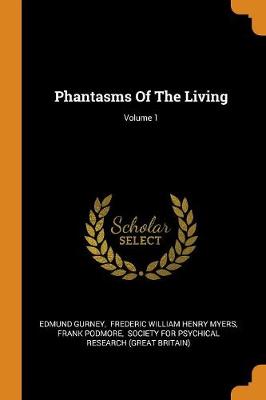 Cover of Phantasms of the Living; Volume 1