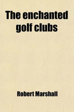 Cover of The Enchanted Golf Clubs