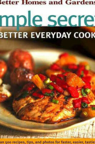 Cover of Simple Secrets to Better Everyday Cooking