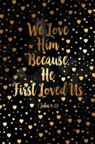 Cover of We Love Him, Because He First Loved Us
