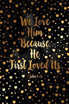 Book cover for We Love Him, Because He First Loved Us