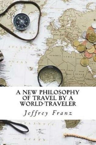 Cover of A New Philosophy of Travel by a World-Traveler