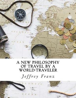 Book cover for A New Philosophy of Travel by a World-Traveler