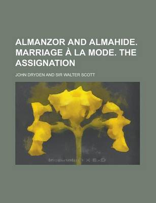Book cover for Almanzor and Almahide. Marriage a la Mode. the Assignation